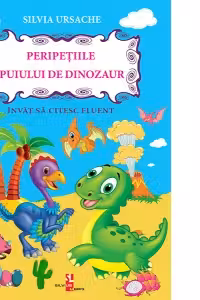 Perepetiile puiului de dinozaur. Invat sa citesc fluent