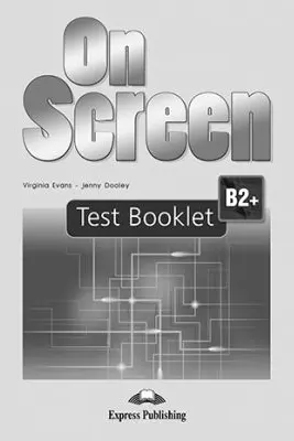 Curs limba engleza On Screen B2+ Teste - Virginia Evans, Jenny Dooley