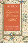101 pilde. Rugaciunea lumineaza sufletul. Culegere de pilde si povestiri crestine