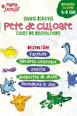 Pete de culoare. Caiet de dezvoltare . Desenăm cu copii 5-8 ani