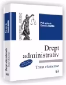 Dreptul administrativ. Tratat elementar