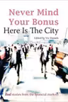 Never Mind Your Bonus. Here Is The City