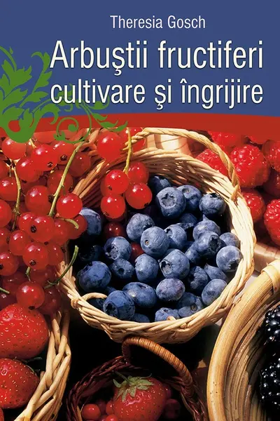 Arbustii Fructiferi, Cultivare Si Ingrijire