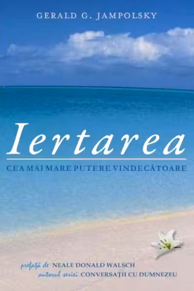 Iertarea. Cea mai mare putere vindecătoare