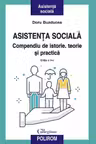 Asistenta sociala. Compendiu de istorie teorie si practica. Ed. a II-a