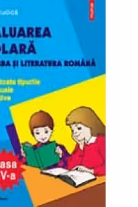 Evaluarea scolara la limba si literatura romana clasa a V-a