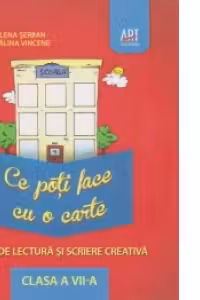 Ce poti face cu o carte. Caiet de lectura si scriere creativa clasa a VII-a
