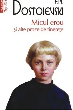Micul erou si alte proze de tinerete