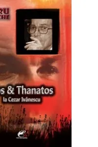 Eros si Thanatos la Cezar Ivanescu
