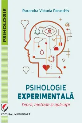 Psihologie experimentala. Teorii, metode si aplicatii
