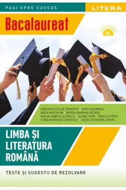 BACALAUREAT. LIMBA SI LITERATURA ROMANA. Teste si sugestii de rezolvare. Clasa a XII-a