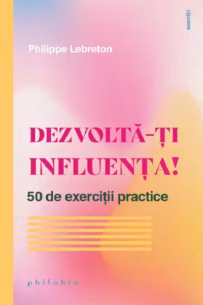 Dezvolta-ti influenta! 50 de exercitii practice