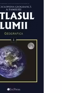 Atlasul Lumii Nr. 1 - Enciclopedia geografica a familiei. Geografica