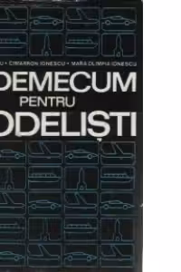 Vademecum pentru modelisti - aeromodele, navomodele, rachetomodele, automodele