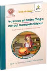 Vasilisa si Baba Yaga. Piticul Rumpelstiltskin