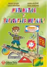 Matematica si explorarea mediului. Clasa I, semestrul I