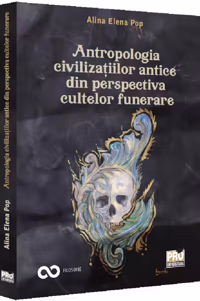 Antropologia civilizatiilor antice din perspectiva cultelor funerare