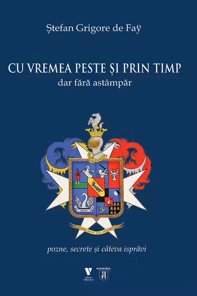 Cu vremea peste si prin timp dar fara astampar. Pozne, secrete si cateva ispravi