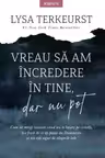 Vreau sa am incredere in tine, dar nu pot