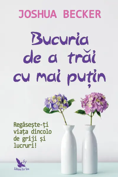 Bucuria de a trăi cu mai puțin
