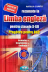 Rezumate la Limba Engleza pentru clasele 10-12. Pregatire pentru BAC