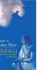 Eminescu este magnetul care ma atrage spre Romania - Dialoguri cu Amita Bhose (editia a II-a)