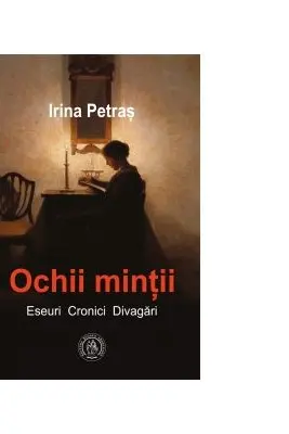 Ochii mintii. Eseuri, cronici, divagari