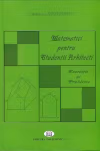 Matematici pentru studentii arhitecti. Exercitii si probleme