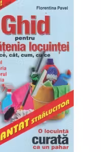 Ghid pentru curatenia locuintei - o locuinta curata ca un pahar -