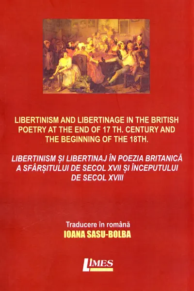 Libertinism și libertinaj în poezia britanică a sfârșitului de secol XVII și începutului de secol XVIII