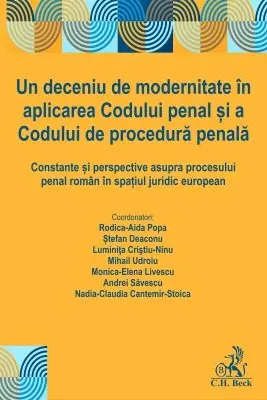 Un deceniu de modernitate in aplicarea Codului penal si a Codului de procedura penala