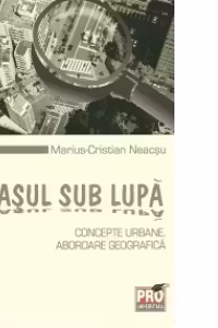 Orasul sub lupa. Concepte urbane. Abordare geografica