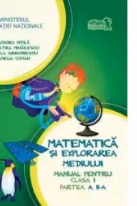 Matematica si explorarea mediului. Manual pentru clasa I. Partea a II-a
