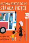 Ultima stație de pe Strada Pieței
