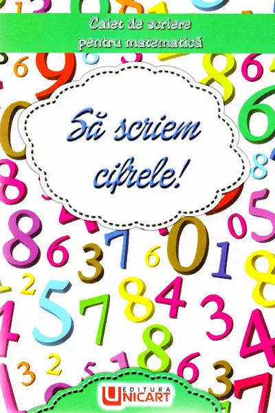 Să scriem cifrele! Caiet de scriere pentru Matematică