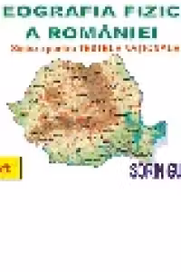 Geografia fizica a Romaniei - sinteze pentru testele nationale