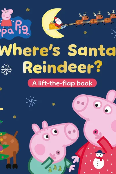 Peppa Pig: Where’s Santa’s Reindeer? : A Lift-the-Flap Book