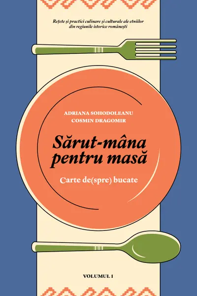 Sarut-mana pentru masa (Volumele I & II)