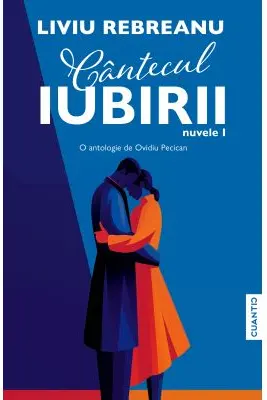 Cantecul iubirii. Nuvele 1