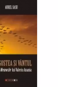 DRAGOSTEA SI VANTUL. Glose la Memoriile lui Valeriu Anania