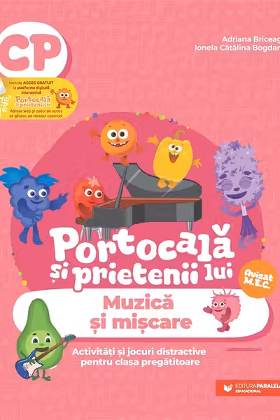 PORTOCALĂ ȘI PRIETENII LUI. Muzică și mișcare. Activități și jocuri distractive pentru clasa pregătitoare