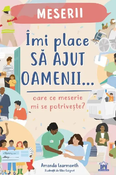 Imi place sa ajut oamenii - Oare ce meserie mi se potriveste?