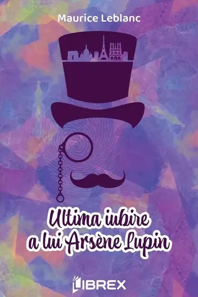 Ultima iubire a lui Arsene Lupin