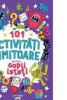 101 activitati uimitoare pentru copii isteti