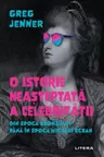 O ISTORIE NEASTEPTATA A CELEBRITATII DIN EPOCA BRONZULUI PANA IN EPOCA MICULUI ECRAN.