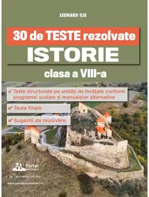 30 de Teste rezolvate. Istorie clasa a 8-a