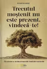 Trecutul moștenit nu este prezent, vindecă-te!