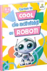 Cartea ta cool de activitati cu roboti