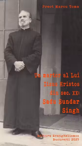 Un martor al lui Iisus Hristos din secolul 20. Sadu Sundar Singh