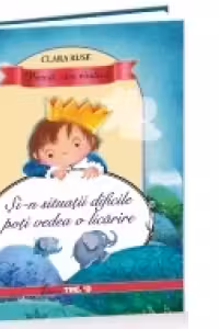 Povesti care vindeca - Si-n situatii dificile poti vedea o licarire